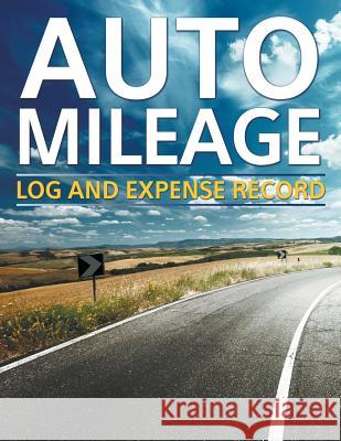 Auto Mileage Log And Expense Record Speedy Publishing LLC 9781681278094 Speedy Publishing Books