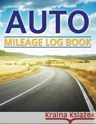 Auto Mileage Log Book Speedy Publishing LLC 9781681278100 Speedy Publishing Books