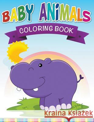 Baby Animals Coloring Book Speedy Publishin 9781681278230 Speedy Publishing LLC