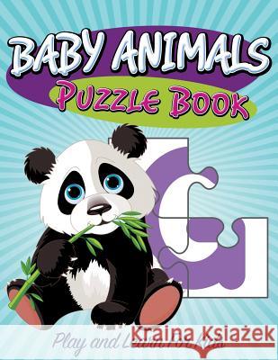 Baby Animals Puzzle Book: Super Fun Edition Speedy Publishin 9781681278247 Speedy Publishing LLC