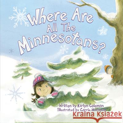 Where Are All the Minnesotans? Karlyn Coleman Carrie Hartman 9781681340401 Minnesota Historical Society Press