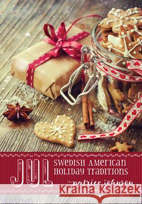 Jul: Swedish American Holiday Traditions Patrice Johnson 9781681340432 Minnesota Historical Society Press