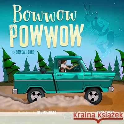 Bowwow Powwow Brenda J. Child Jonathan Thunder Gordon Jourdain 9781681340777