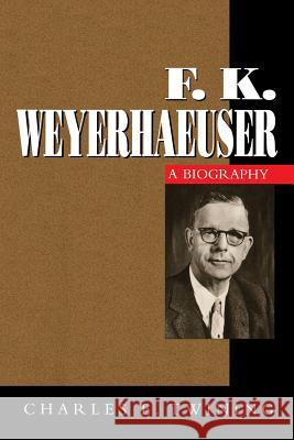 F. K. Weyerhaeuser Charles E. Twining 9781681341064 Minnesota Historical Society Press