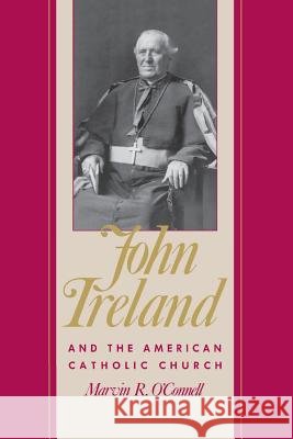 John Ireland and the American Catholic Church Marvin O'Connell 9781681341088