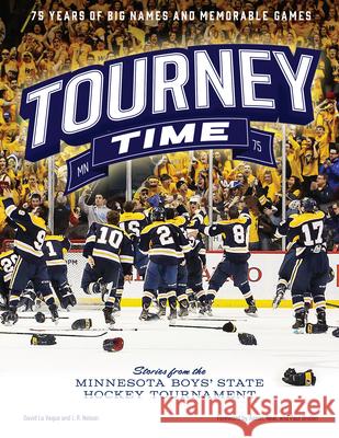 Tourney Time: Stories from the Minnesota Boys State Hockey Tournament  9781681341491 Minnesota Historical Society Press