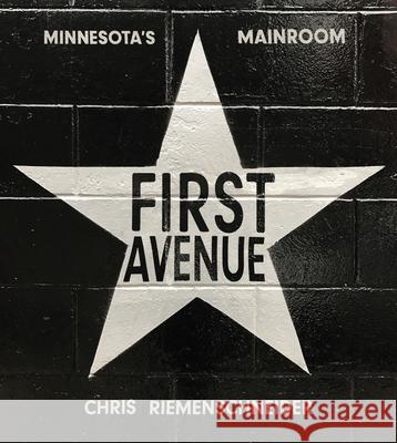 First Avenue: Minnesota's Mainroom Chris Riemenschneider 9781681342399 Minnesota Historical Society Press