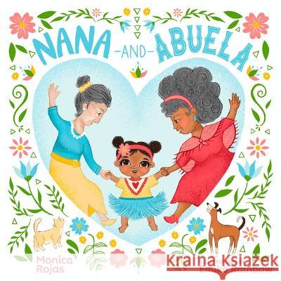 Nana and Abuela Monica Rojas Emiko Rainbow 9781681342542 Minnesota Historical Society Press