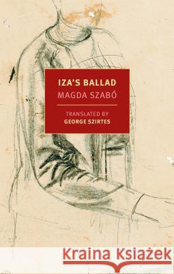 Iza's Ballad Magda Szabo George Szirtes 9781681370347