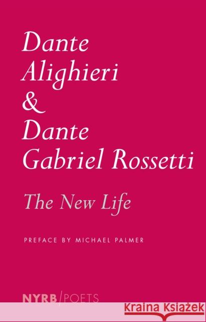 The New Life Dante Alighieri Dante Gabriel Rossetti Dante Gabriel Rossetti 9781681370514 The New York Review of Books, Inc