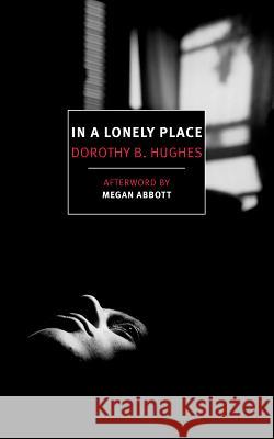 In a Lonely Place Dorothy B. Hughes 9781681371474 New York Review of Books