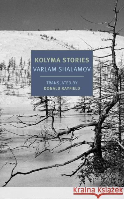 Kolyma Stories Varlam Shalamov Donald Rayfield 9781681372143 The New York Review of Books, Inc