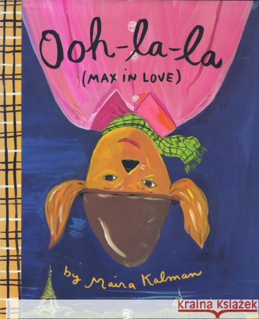 Ooh-La-La (Max In Love) Maira Kalman 9781681372457 The New York Review of Books, Inc