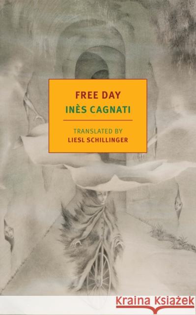 Free Day Ines Cagnati Liesl Schillinger 9781681373584 New York Review of Books