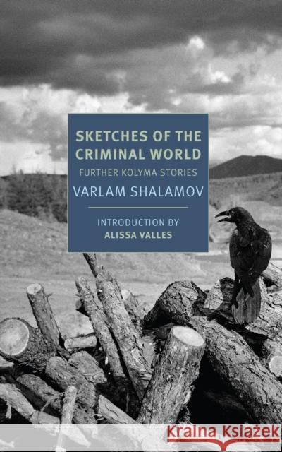 Sketches of the Criminal World: Further Kolyma Stories Shalamov, Varlam 9781681373676 New York Review of Books