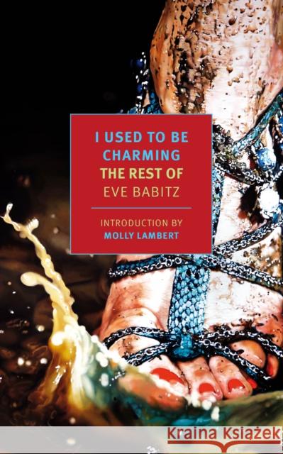 I Used to Be Charming: The Rest of Eve Babitz Molly Lambert 9781681373799 The New York Review of Books, Inc