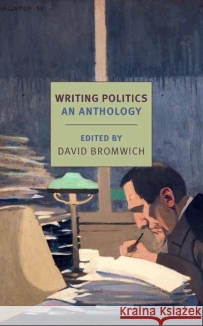 Writing Politics David Bromwich 9781681374628 New York Review of Books