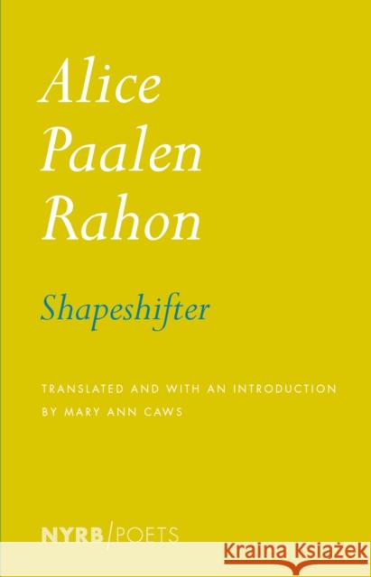 Shapeshifter Alice Paalen Rahon Mary Ann Caws 9781681375007 New York Review of Books