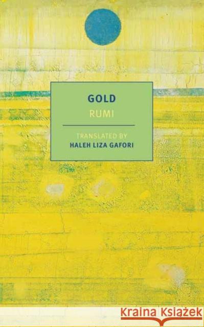 Gold Rumi                                     Haleh Liza Gafori Haleh Liza Gafori 9781681375335 The New York Review of Books, Inc