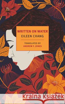 Written on Water Eileen Chang Andrew F. Jones 9781681375762 New York Review of Books