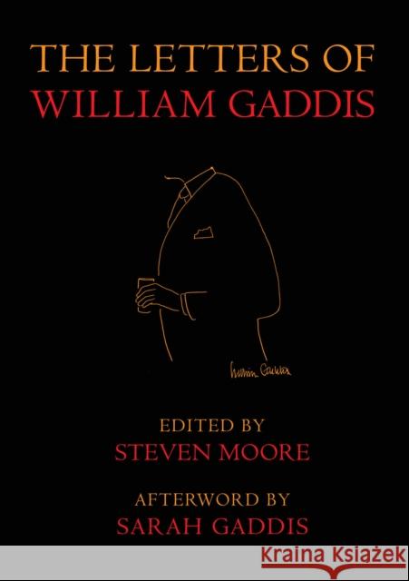 The Letters of William Gaddis: Revised and Expanded Edition Steven Moore 9781681375830