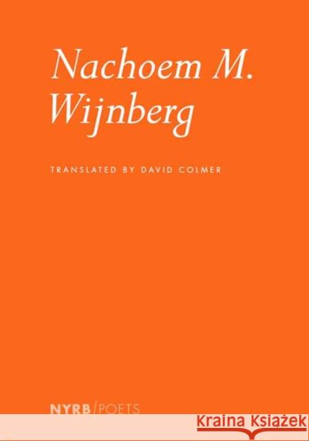 Nachoem M. Wijnberg Nachoem M. Wijnberg David Colmer 9781681376523 The New York Review of Books, Inc