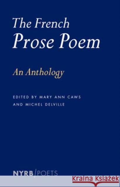 The French Prose Poem: An Anthology Mary Ann Caws Michel Delville 9781681377322 The New York Review of Books, Inc