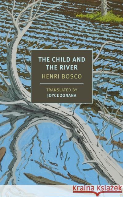 The Child and the River Henri Bosco Joyce Zonana 9781681377421 New York Review of Books