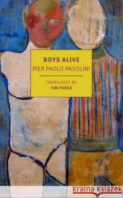 Boys Alive Pier Paolo Pasolini Tim Parks Tim Parks 9781681377629 The New York Review of Books, Inc