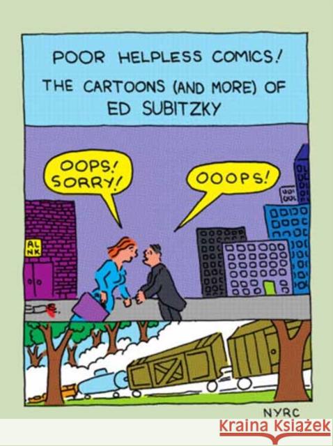 Poor Helpless Comics!: The Cartoons (and More) of Ed Subitzky Ed Subitzky Mark Newgarden 9781681377872 The New York Review of Books, Inc