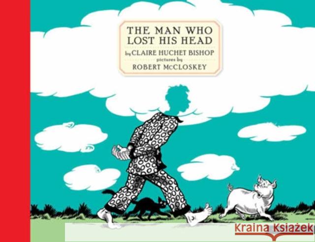 The Man Who Lost His Head Claire Huchet Bishop Robert McCloskey 9781681378435 Nyrb Kids