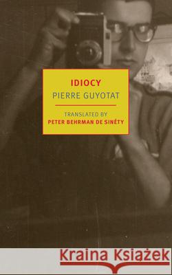 Idiocy Pierre Guyotat Peter Behrma 9781681379197