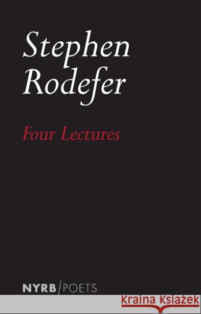 Four Lectures Stephen Rodefer 9781681379326 New York Review of Books