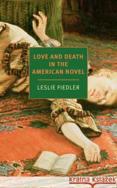 Love and Death in the American Novel Leslie Fiedler 9781681379692