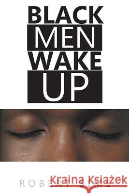 Black Men Wake Up Robert Sims 9781681394626 Page Publishing, Inc.