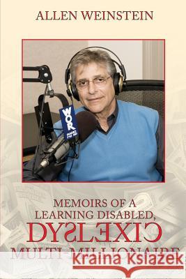Memoirs Of A Learning Disabled, Dyslexic Multi-Millionaire Weinstein, Allen 9781681394718