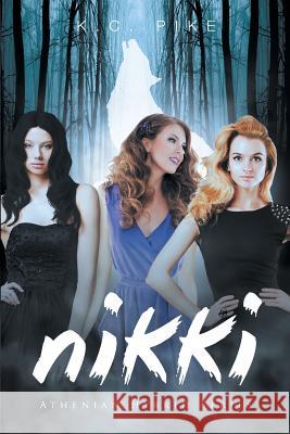 Nikki: Athenian Hybrid Series K C Pike   9781681395142 Page Publishing, Inc.