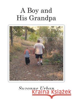 A Boy and His Grandpa Suzanne Urban 9781681399218 Page Publishing, Inc.