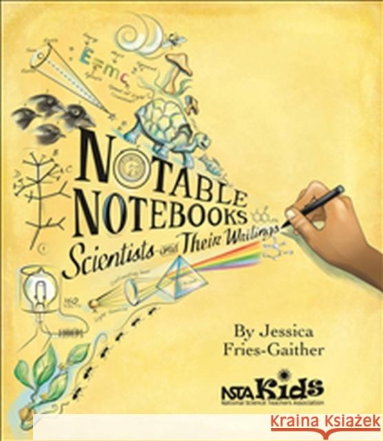 Notable Notebooks: Scientists and Their Writings Jessica Fries-Gaither   9781681403076