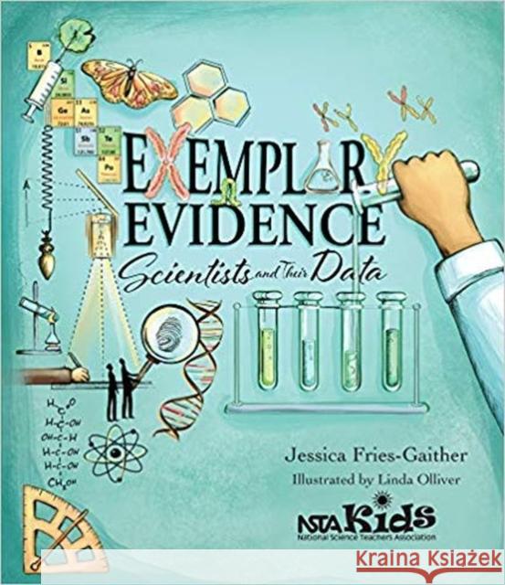 Exemplary Evidence: Scientists and Their Data Jessica Fries-Gaither 9781681403618