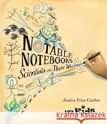 Notable Notebooks: Scientists and Their Writings Jessica Fries-Gaither 9781681403793