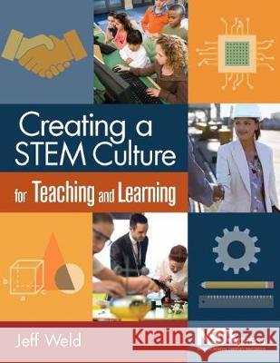 Creating a STEM Culture for Teaching and Learning Jeffrey Weld   9781681403960 National Science Teachers Association