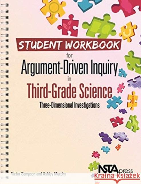 Student Workbook for Argument-Driven Inquiry in Third-Grade Science Victor Sampson Ashley Murphy  9781681405674