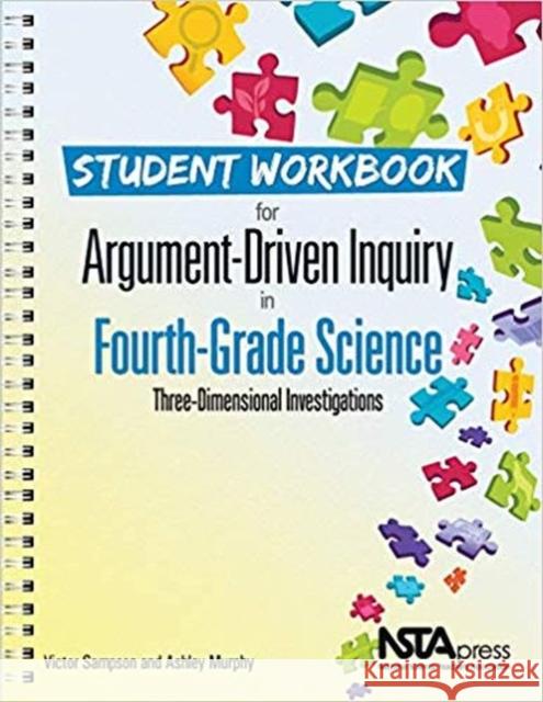 Student Workbook for Argument-Driven Inquiry in Fourth-Grade Science Victor Sampson Ashley Murphy  9781681405704