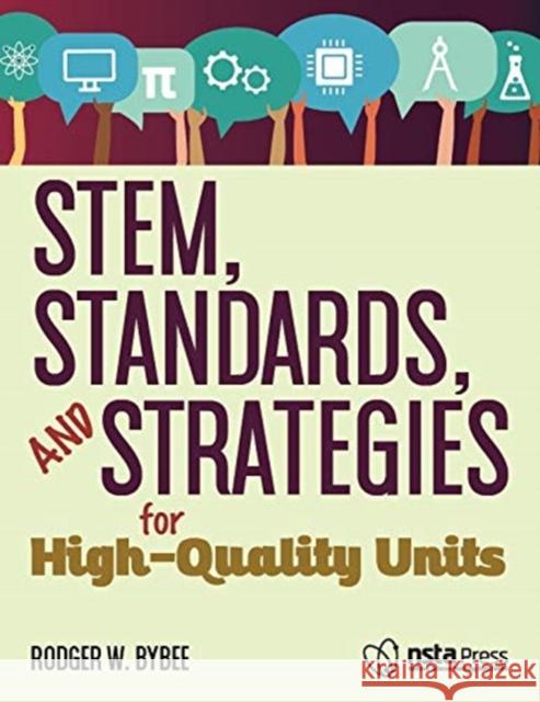 STEM, Standards, and Strategies for High-Quality Units Rodger W. Bybee   9781681406268 National Science Teachers Association
