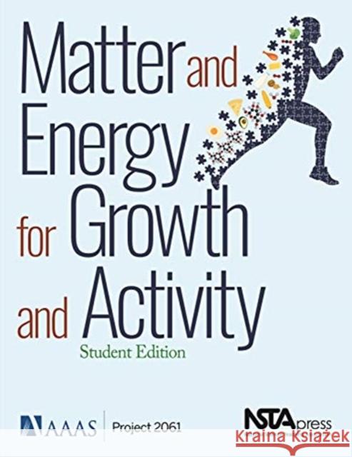 Matter and Energy for Growth and Activity: Student Edition AAAS/Project 2061   9781681406862 National Science Teachers Association