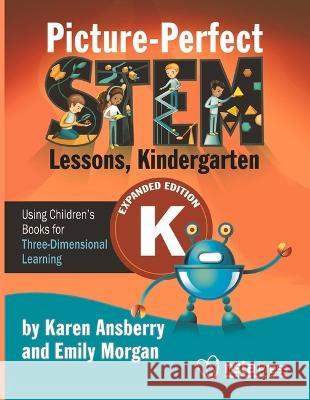 Picture-Perfect Stem Lessons, Kindergarten: Using Children's Books for Three-Dimensional Learning Emily Morgan 9781681408477 National Science Teachers Association