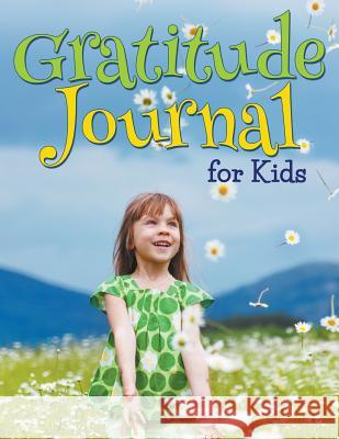 Gratitude Journal For Kids Speedy Publishing LLC 9781681450704 Speedy Publishing LLC