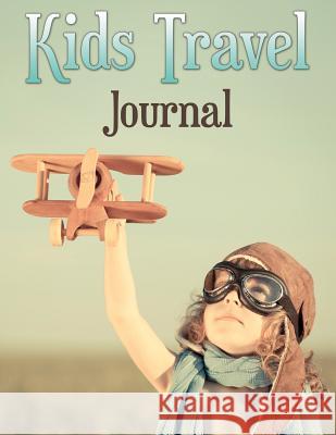 Kids Travel Journal Speedy Publishin 9781681451404 Speedy Publishing LLC