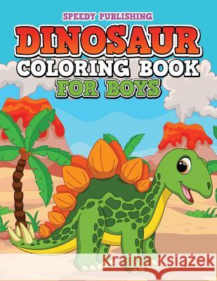 Dinosaur Coloring Book For Boys Speedy Publishing LLC 9781681451633 Speedy Publishing Books